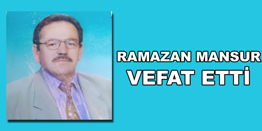 Ramazan Mansur vefat etmiştir.