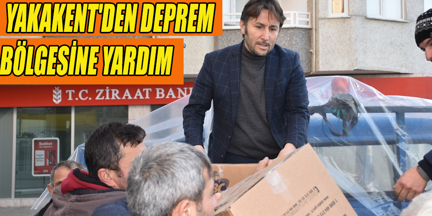 YAKAKENT'DEN DEPREM BÖLGESİNE YARDIM