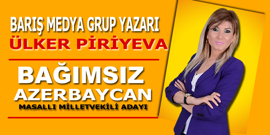 Masallı'nın Güçlü Millet Vekili Adayı Ülker Piriyeva