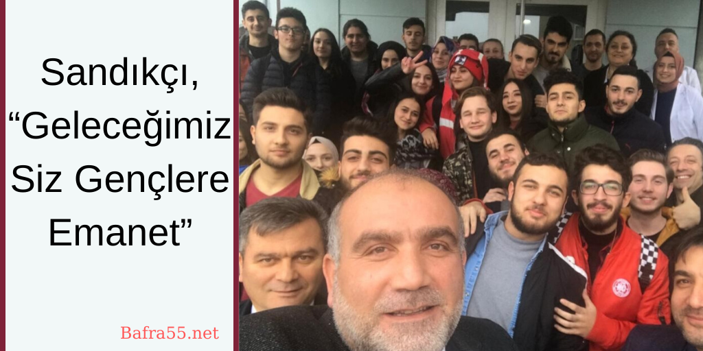 Sandıkçı,“Geleceğimiz siz gençlere emanet”