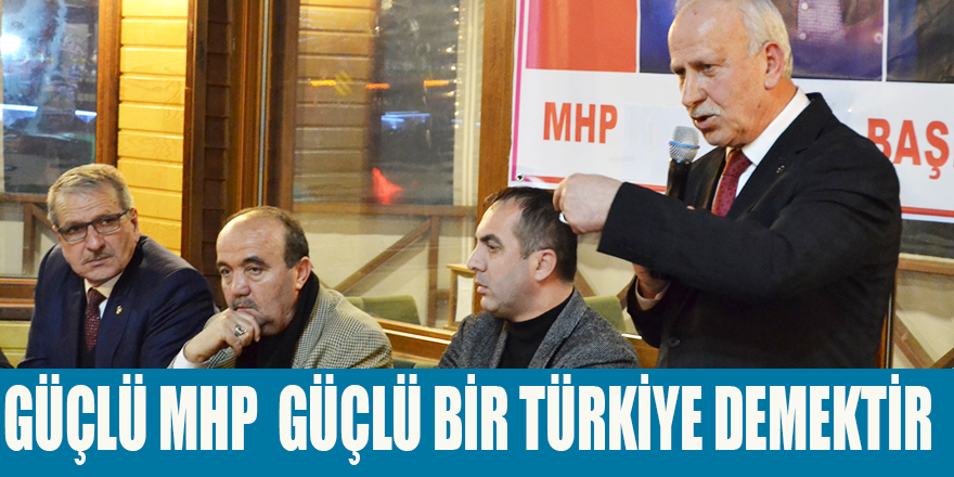 GÜÇLÜ MHP GÜÇLÜ BİR TÜRKİYE DEMEKTİR