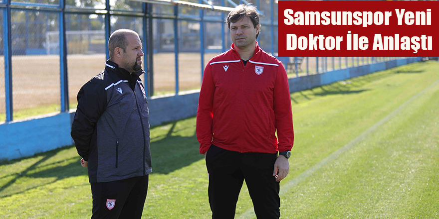 Samsunspor Yeni Doktor İle Anlaştı