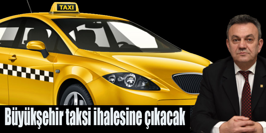 Büyükşehir taksi ihalesine çıkacak