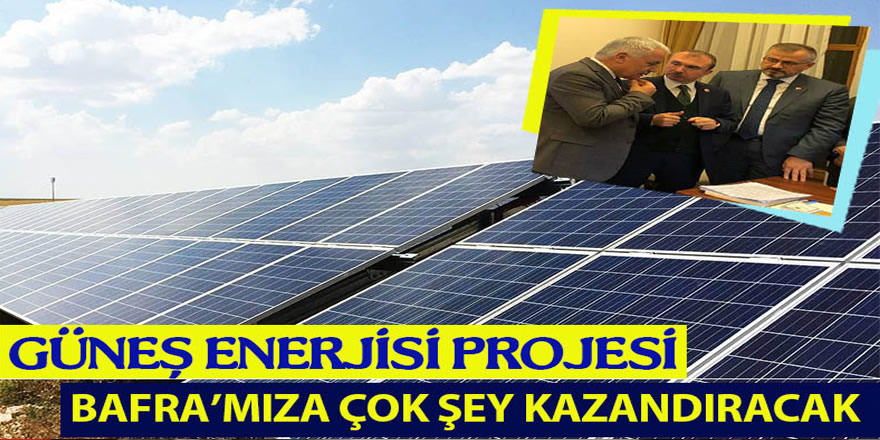 Güneş Enerjisi Projesi Bafra'ya Çok Şey Katacak