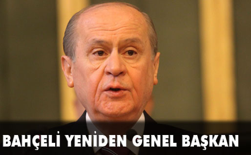 BAHÇELİ YENİDEN GENEL BAŞKAN