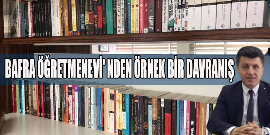 BAFRA ÖĞRETMENEVİ' NDEN ÖRNEK BİR DAVRANIŞ