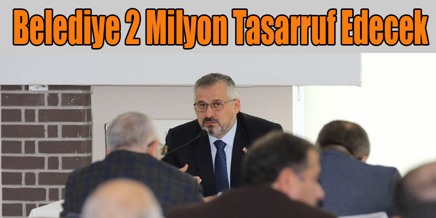 Belediye 2 Milyon Tasarruf Edecek