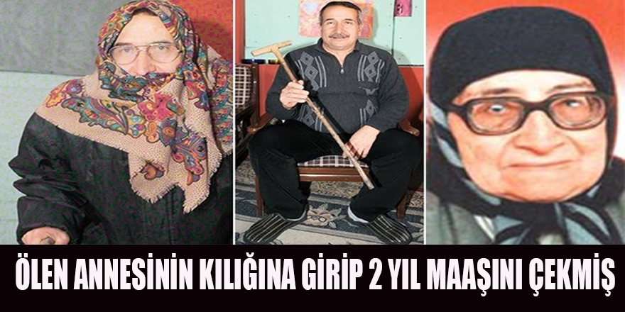 ÖLEN ANNESİNİN MAAŞINI 2 YIL ÇEKEN ADAM KONUŞTU