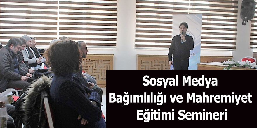 Sosyal Medya Bağımlılığı ve Mahremiyet Eğitimi Semineri