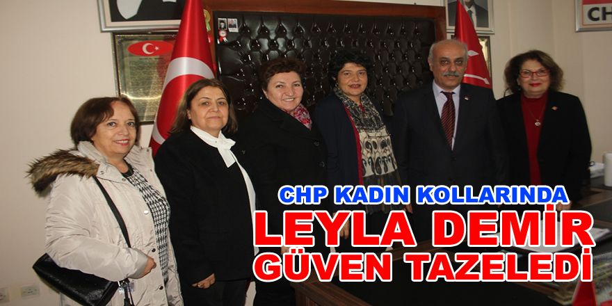 CHP Kadın Kollarında Leyla Demir Güven Tazeledi