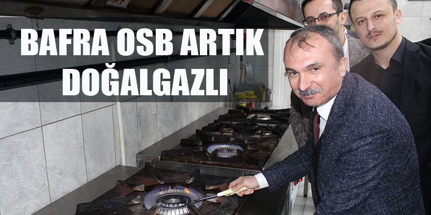 BAFRA OSB ARTIK DOĞALGAZLI