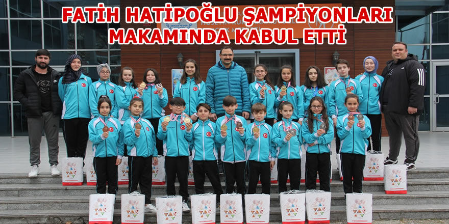 Fatih Hatipoğlu Şampiyonları Kabul etti