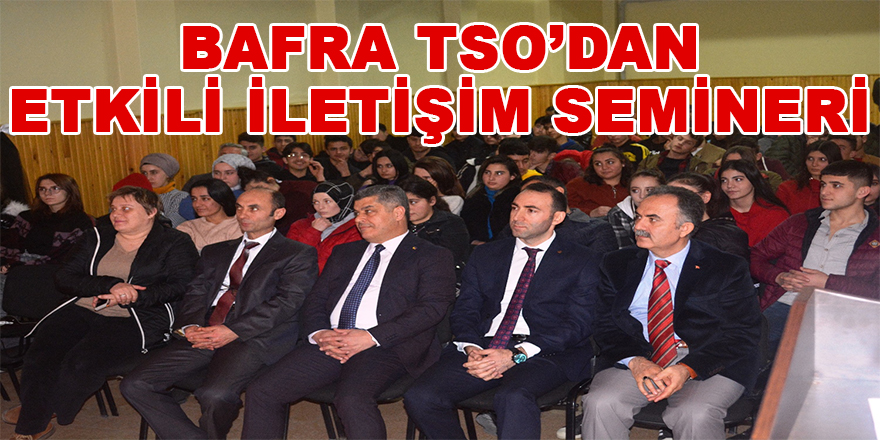 Bafra TSO'dan Proje Kapsamlı Etkili İletişim Semineri