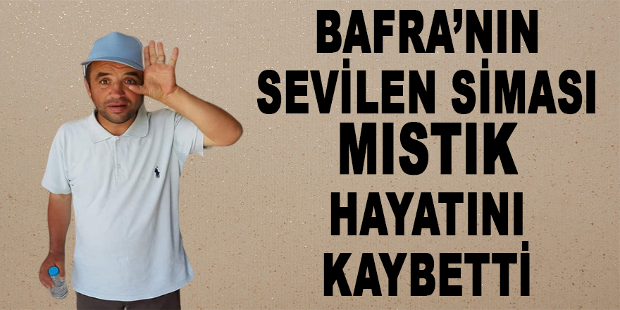 Mıstık Hayatını Kaybetti