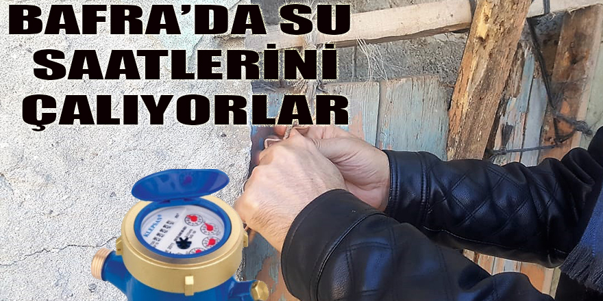 BAFRA'DA YİNE SU SAATİ ÇALDILAR