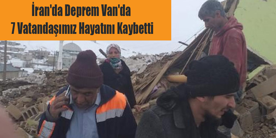 İran'da Deprem Van'da 7 Vatandaşımız Hayatını Kaybetti