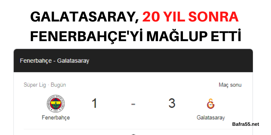 GALATASARAY, 20 YIL SONRA  FENERBAHÇE'Yİ MAĞLUP ETTİ!