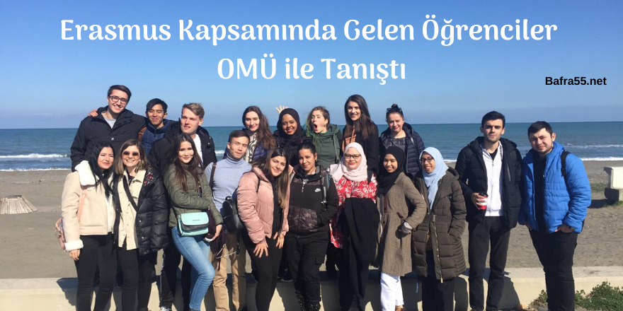 Erasmus Kapsamında Gelen Öğrenciler OMÜ ile Tanıştı
