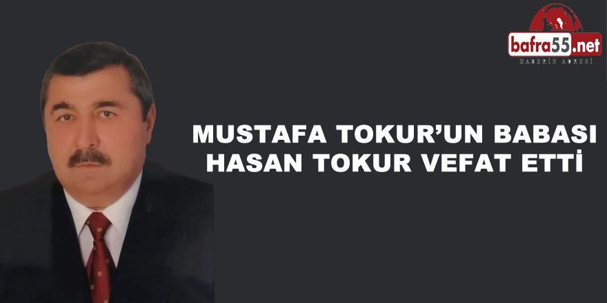 Hasan Tokur Vefat etti