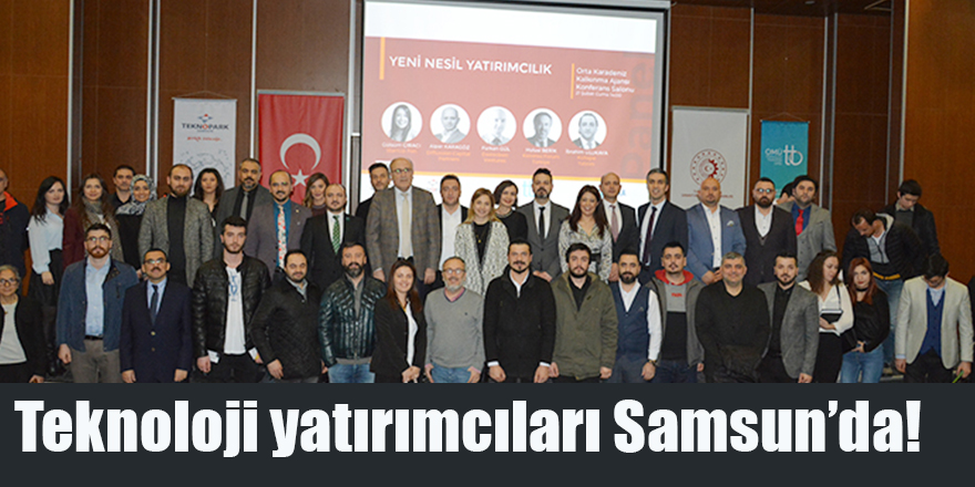 Teknoloji yatırımcıları Samsun’da!