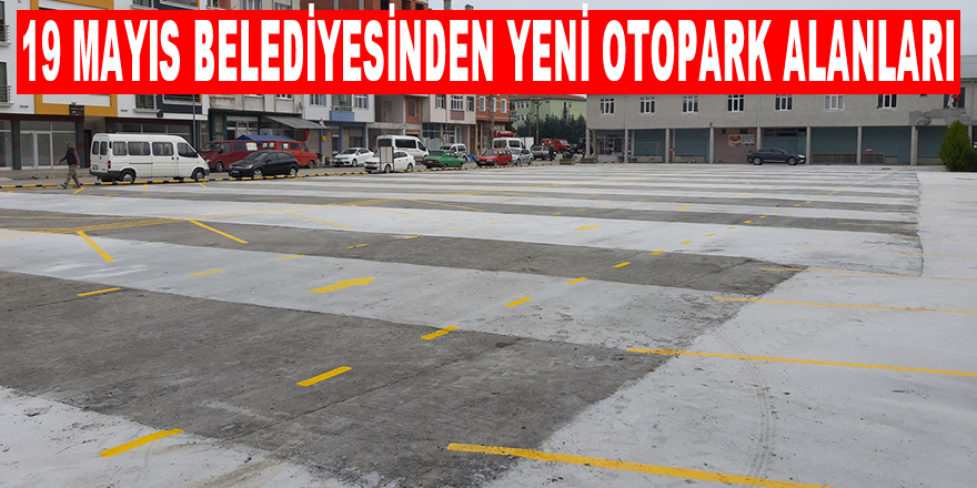 19 Mayıs Belediyesinden Yeni Otopark Alanları