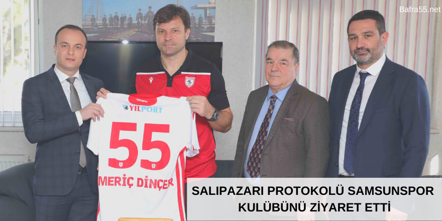 SALIPAZARI PROTOKOLÜ SAMSUNSPOR  KULÜBÜNÜ ZİYARET ETTİ