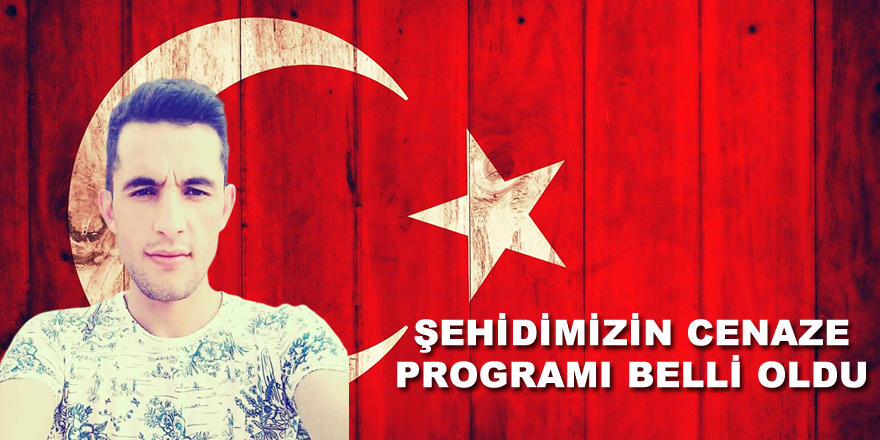 Şehidimizin Cenaze Programı Belli Oldu