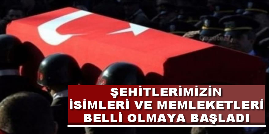 Şehit Düşen Askerlerimizin İsimleri Belli Oldu