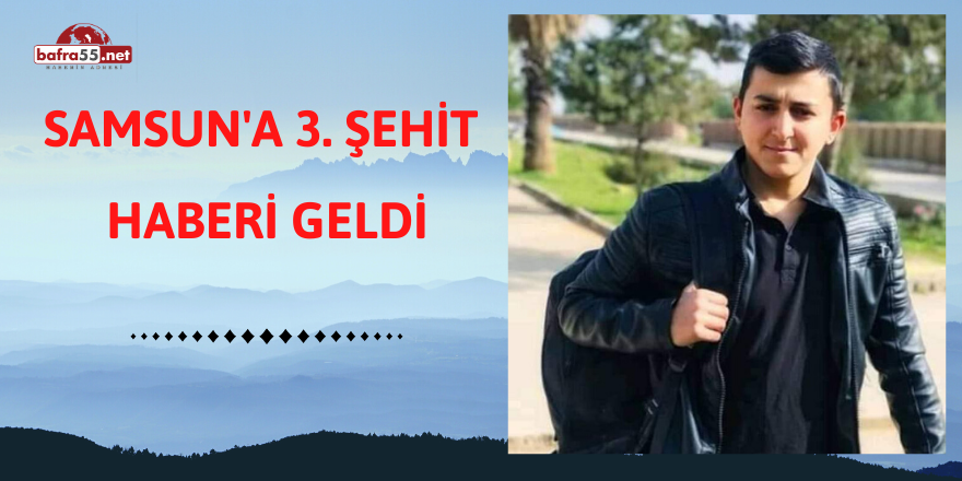 SAMSUN'A 3. ŞEHİT  HABERİ GELDİ