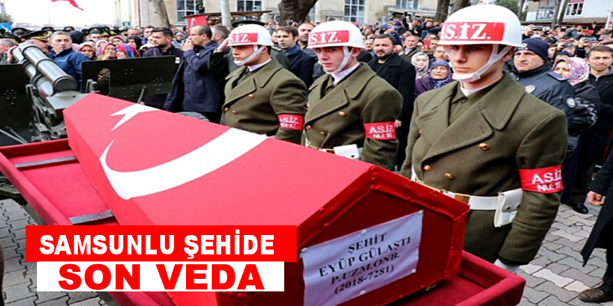 Samsunlu Şehit Eyüp Gülaştı'ya Son Veda