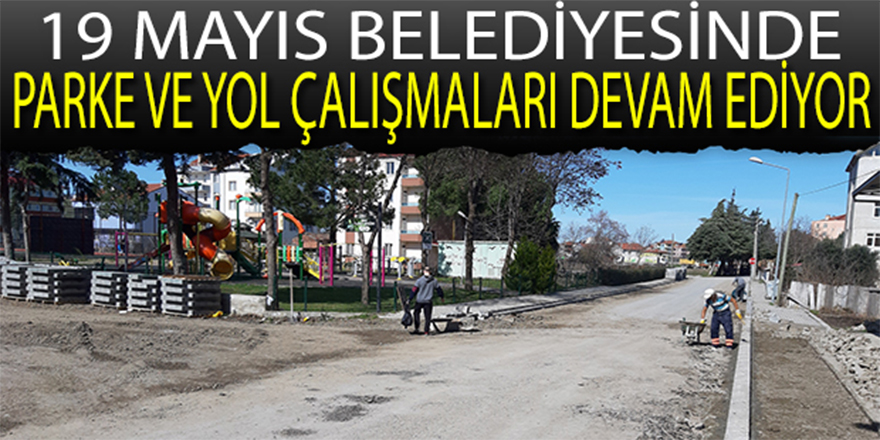 19 MAYIS İLÇESİNDE SOKAK İYİLEŞTİRME ÇALIŞMALARI DEVAM EDİYOR