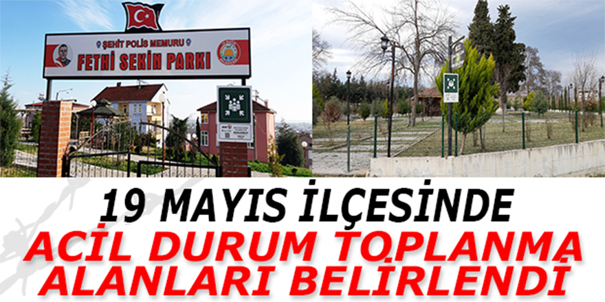 19 Mayıs Belediyesi Acil Durum Toplanma Alanlarını Belirledi.