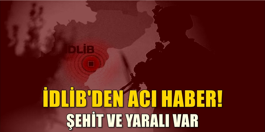 İdlib'den Acı Haber