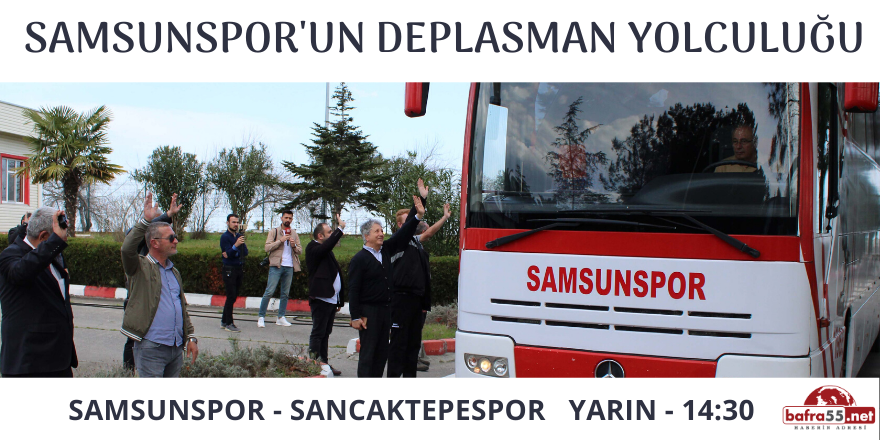 Samsunspor'un Deplasman Yolculuğu