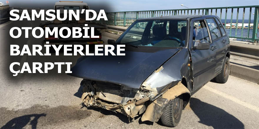 Samsun'da Otomobil Bariyerlere Çarptı