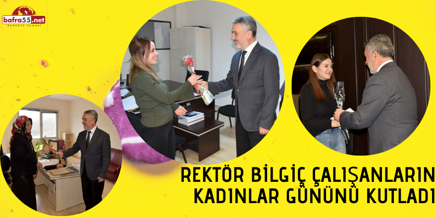 Rektör Bilgiç Çalışanların Kadınlar Gününü Kutladı