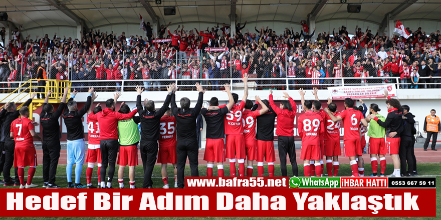 Hedefe Bir Adım daha Yaklaştık