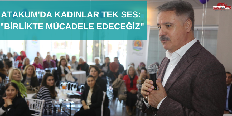 Atakum'da kadınlar tek ses:  "Birlikte mücadele edeceğiz"