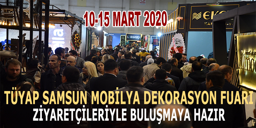 Mobilya sektörünün nabzı Samsun Mobilya ve Dekorasyon Fuarında atacak.