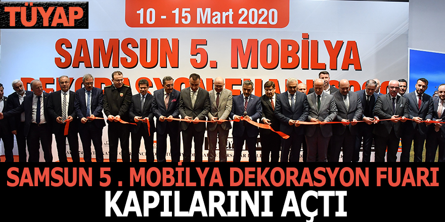 SAMSUN 5.  MOBİLYA DEKORASYON FUARI KAPILARINI AÇTI