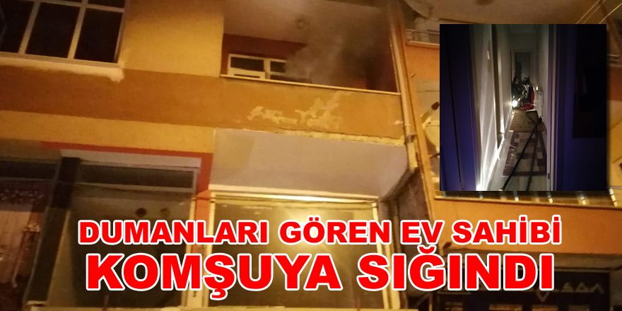 Dumanları gören ev sahibi ve karısı komşuya sığındı