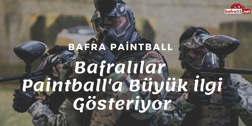 Bafralılar  Paintball'a Büyük İlgi Gösteriyor