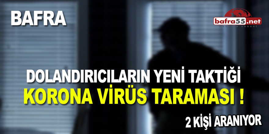 Bafra'da Virüs Dolandırıcıları Aranıyor