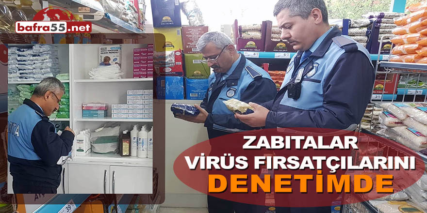 ZABITA MÜDÜRLÜĞÜ VİRÜS FIRSATÇILIĞINA KARŞI DENETİMDE