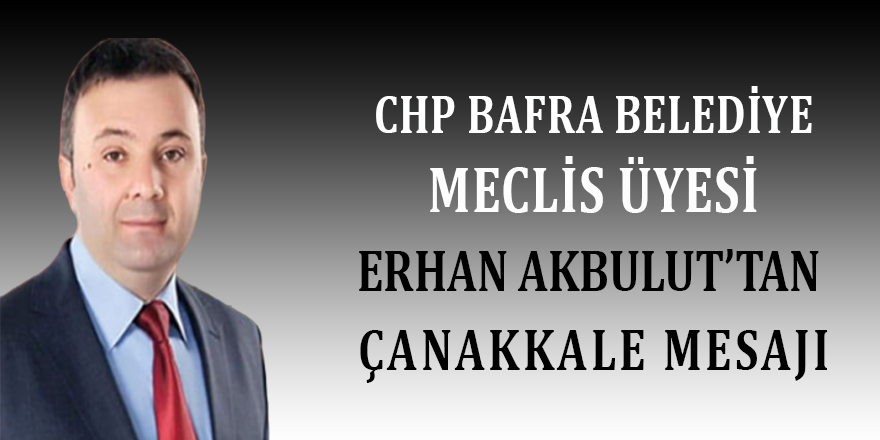 Erhan Akbulut'tan 18 Mart Mesajı