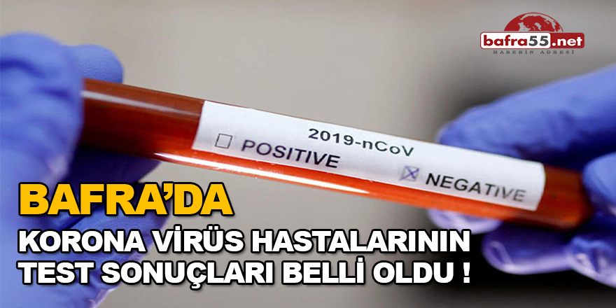 Bafra'da Korona Virüs Test Sonuçları