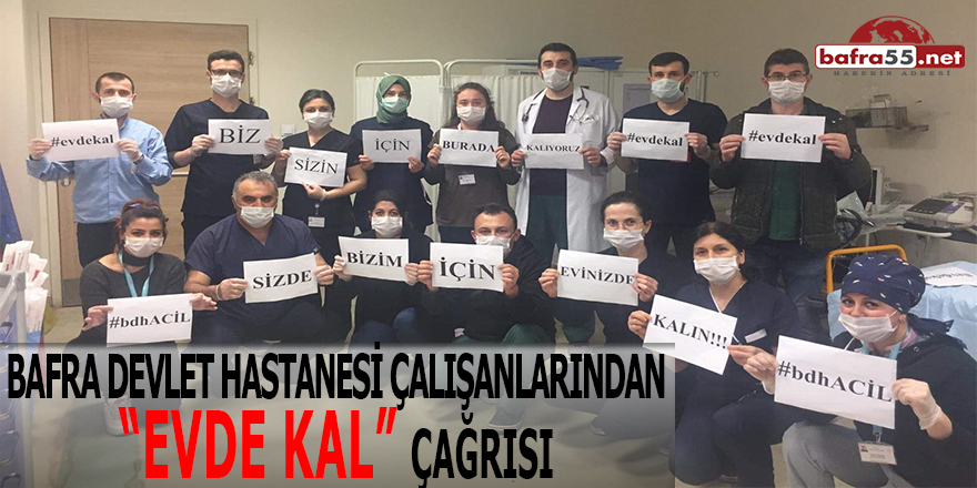 Bafra Devlet Hastanesi Çalışanlarından “Evde Kal” Çağrısı