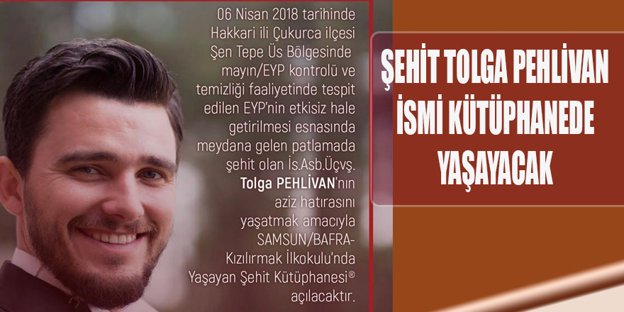 ŞEHİT TOLGA PEHLİVAN İSMİ KÜTÜPHANEDE YAŞAYACAK