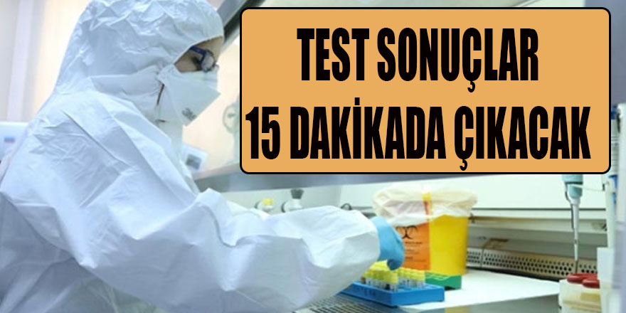 TEST SONUÇLARI 15 DAKİKADA ÇIKACAK