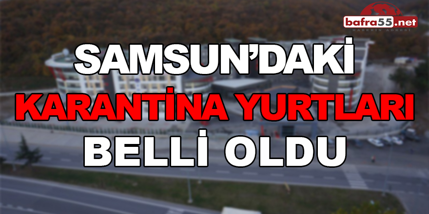 Samsun’daki Karantina Yurtları